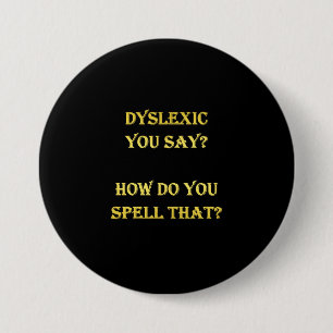 Funny Dyslexic Spelling Joke 7.5 Cm Round Badge