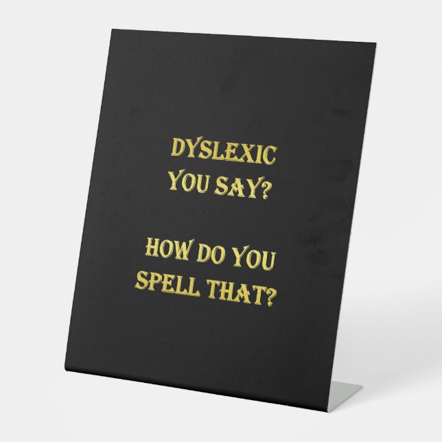 Funny Dyslexic Spelling Joke Pedestal Sign (Front)