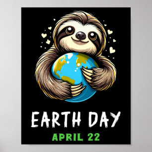 Funny Earth Day Cute Sloth Earth Day Earth Planet  Poster