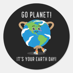 Funny Earth Day Go Planet It's Your Earth Day  Classic Round Sticker