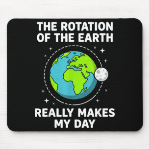 Funny earth rotation makes my day science pun mouse pad