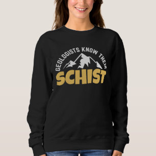Funny Earth Science Teacher Geology Pun Geologists Sweatshirt