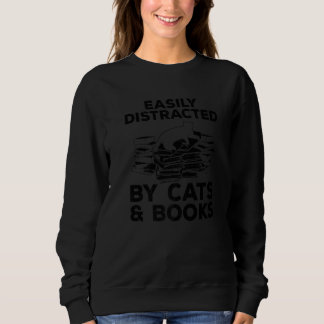 Funny Easily Distracted By Cats And Books Art For  Sweatshirt