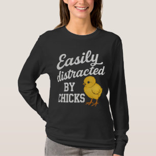 Funny "Easily Distracted By Chicks" Sarcastic Humo T-Shirt