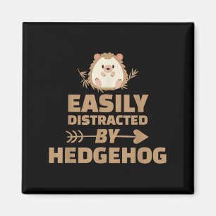 Funny Easily Distracted By Hedgehog Pet Animal Quo Magnet