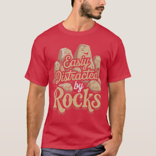 Funny Easily Distracted by Rocks Funny Stone Lover T-Shirt