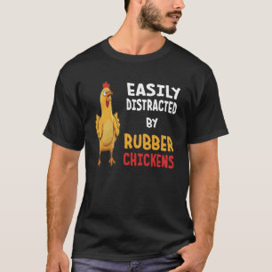 Funny Easily Distracted By Rubber Chickens Pullove T-Shirt
