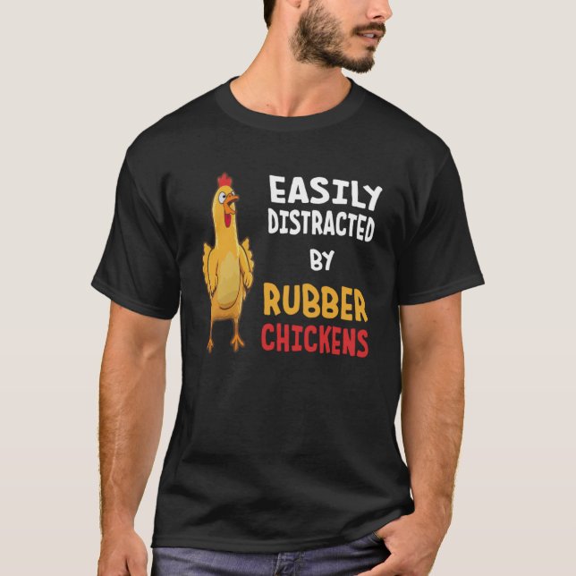 Funny Easily Distracted By Rubber Chickens Pullove T-Shirt (Front)