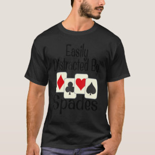 Funny Easily Distracted By Spades Card Game Player T-Shirt