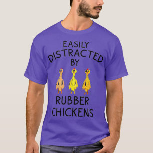 Funny Easily Distracted Rubber Chicken Gift Cool B T-Shirt