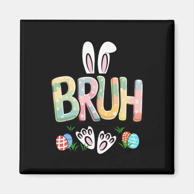 Funny Easter Bruh Meme Happy Easter Day Bunny Eggs Magnet (Front)