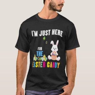 Funny Easter Bunny I'm Just Here For Easter Candy  T-Shirt