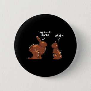 Funny Easter Bunny Rabbit My Butt Hurts What Grung 6 Cm Round Badge