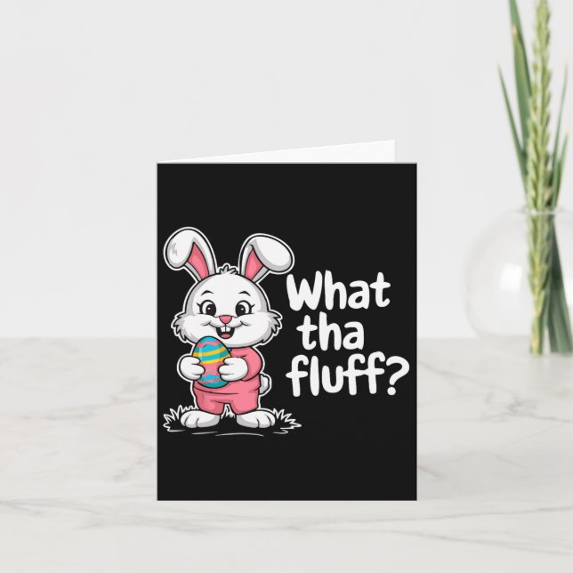 Funny Easter Bunny - What Tha Fluff  Card (Front)