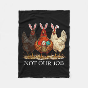 Funny easter chicken not job eggs farmhouse bunny fleece blanket