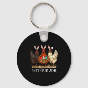 Funny easter chicken not job eggs farmhouse bunny key ring