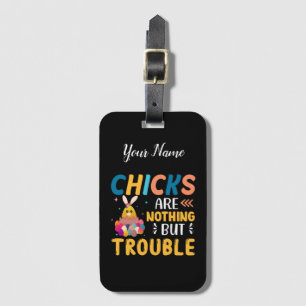 Funny Easter Chicks Are Nothing But Trouble Luggage Tag