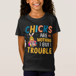 Funny Easter Chicks Are Nothing But Trouble T-Shirt