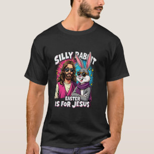 Funny Easter Day Easter Jesus Silly Rabbit Christi T-Shirt