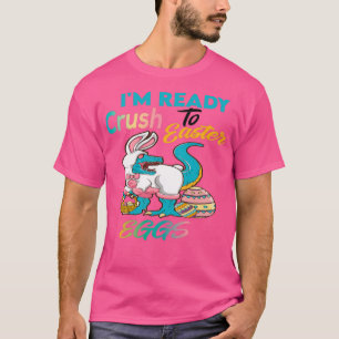 Funny Easter dayIx27m Ready To Crush Easter Eggs T-Shirt
