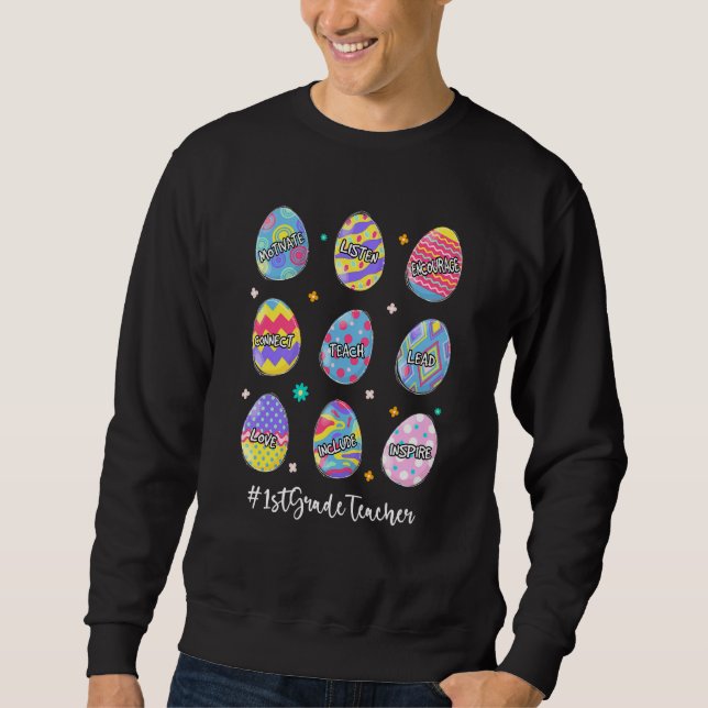 Funny Easter Eggs 1st Grade Teacher Teach Love Ins Sweatshirt (Front)