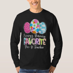 Funny Easter Eggs Every S Bunny Favourite Pre K Te T-Shirt