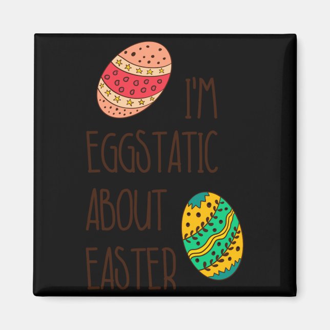 Funny easter eggstatic cute humorous quote saying magnet (Front)