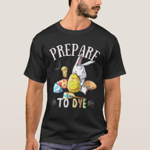 Funny Easter For Men Or Women With Printed Prepare T-Shirt