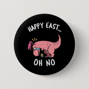 Funny Easter Happy East... Oh No Trex Pink Dinosau 6 Cm Round Badge