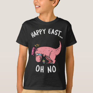 Funny Easter Happy East... Oh No Trex Pink Dinosau T-Shirt