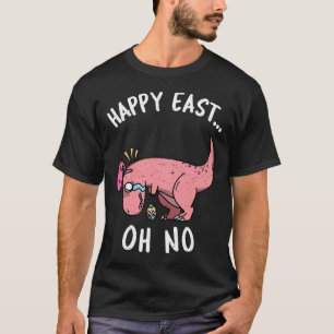 Funny Easter Happy East... Oh No Trex Pink Dinosau T-Shirt