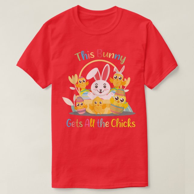 Funny Easter quote This Bunny Gets All Chicks cool T-Shirt (Design Front)