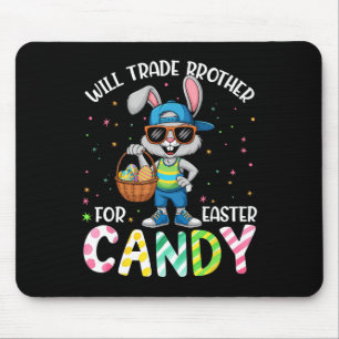 Funny Easter Will Trade Brother For Candy Kids Boy Mouse Pad