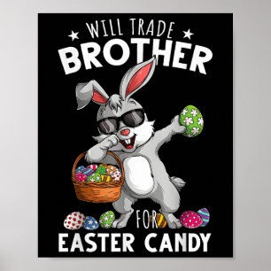 Funny Easter Will Trade Brother For Candy Kids Boy Poster