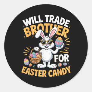 Funny Easter Will Trade Brother For Candy Kids Gir Classic Round Sticker