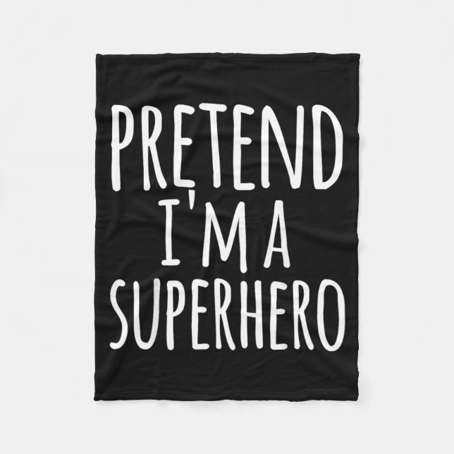 Funny Easy Lazy Halloween PRETEND A SUPERHERO Fleece Blanket (Front)