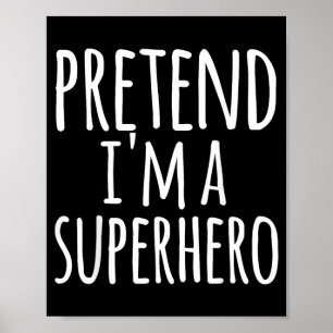 Funny Easy Lazy Halloween PRETEND A SUPERHERO Poster