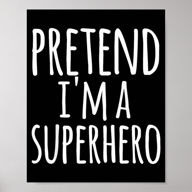 Funny Easy Lazy Halloween PRETEND A SUPERHERO Poster (Front)