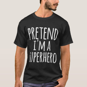 Funny Easy Lazy Halloween PRETEND A SUPERHERO T-Shirt