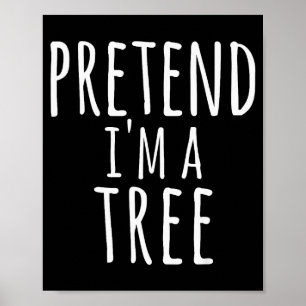 Funny Easy Lazy Halloween Pretend I'm A Tree Costu Poster