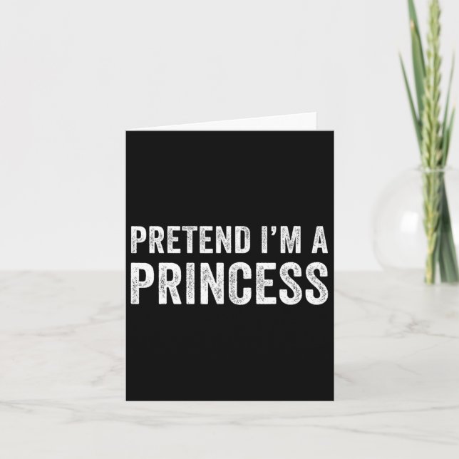 Funny Easy Pretend I'm A Princess Costume Hallowee Card (Front)