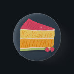 Funny eat cake for breakfast button<br><div class="desc">Funny eat cake for breakfast button</div>
