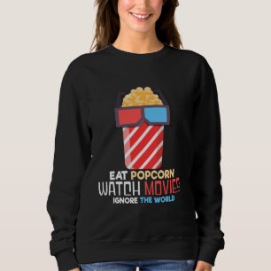 Funny Eat Popcorn Watch Movies Ignore The World Po Sweatshirt