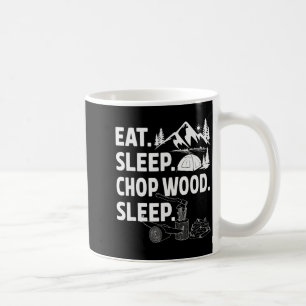 Funny Eat Sleep Chop Wood Repeat Lumberjack  Coffee Mug