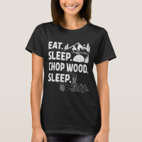 Funny Eat Sleep Chop Wood Repeat Lumberjack