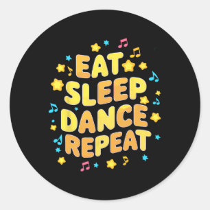 Funny Eat Sleep Dance Repeat Dancing Colourful Gif Classic Round Sticker