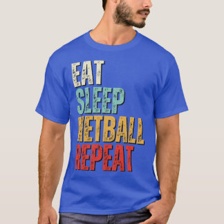 Funny eat sleep netball repeat retro vintage gift T-Shirt