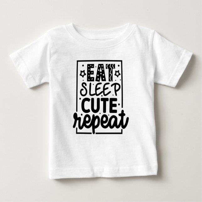 funny Eat Sleep Repeat Sarcastic Quotes Sayings Baby T-Shirt (Front)