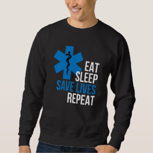Funny Eat Sleep Save Lives Repeat Cool Ems Sweatshirt