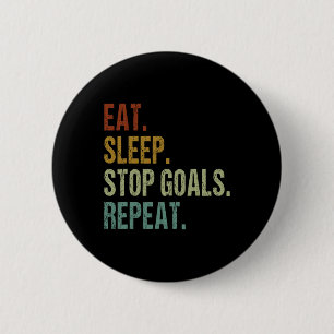 Funny Eat Sleep Stop Goals Repeat Goalie Soccer Ho 6 Cm Round Badge